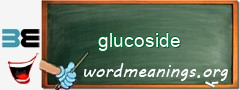 WordMeaning blackboard for glucoside